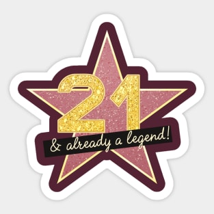 21st Birthday Gifts - 21 Years old & Already a Legend Sticker